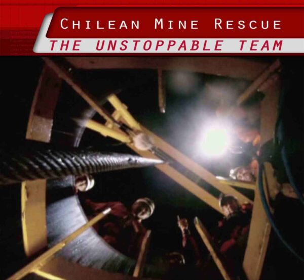 Chilean Mine Rescue: The Unstoppable Team