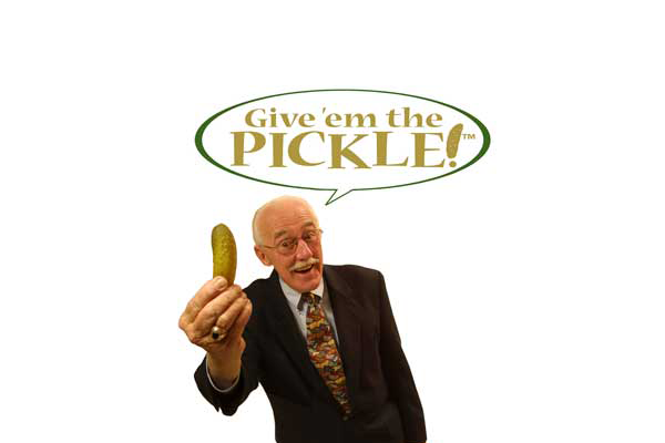 Give em the Pickle!