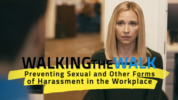 Walking the Walk: Preventing Sexual & Other Forms of Harassment in the Workplace
